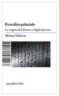 Il credito palaziale. Le origini del denaro e degli interessi - Librerie.coop