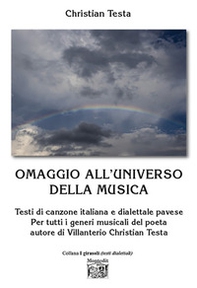Omaggio all'universo della musica. Testi di canzone italiana e dialettale pavese Per tutti i generi musicali del poeta autore di Villanterio - Librerie.coop