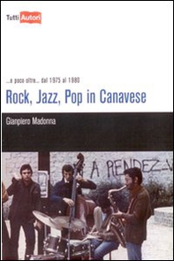 Rock, jazz, pop in Canavese - Librerie.coop Rock, jazz, pop in Canavese - Librerie.coop