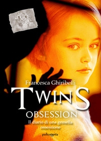 Twins obsession. Il diario di una gemella ossessione - Librerie.coop Twins obsession. Il diario di una gemella ossessione - Librerie.coop