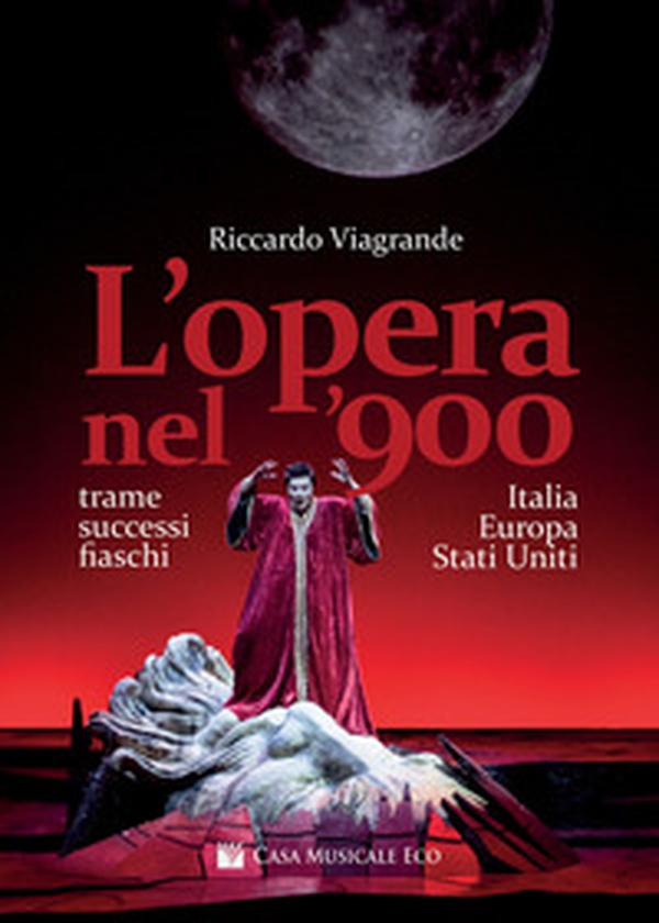 L'opera nel '900. Trame, successi e fiaschi in Italia, Europa e Stati Uniti - Librerie.coop L'opera nel '900. Trame, successi e fiaschi in Italia, Europa e Stati Uniti - Librerie.coop