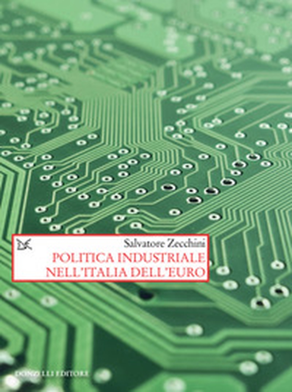 Politica industriale nell'Italia dell'euro - Librerie.coop Politica industriale nell'Italia dell'euro - Librerie.coop