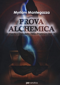 Prova alchemica. Un medico inquieto nella Padova del '500 - Librerie.coop Prova alchemica. Un medico inquieto nella Padova del '500 - Librerie.coop