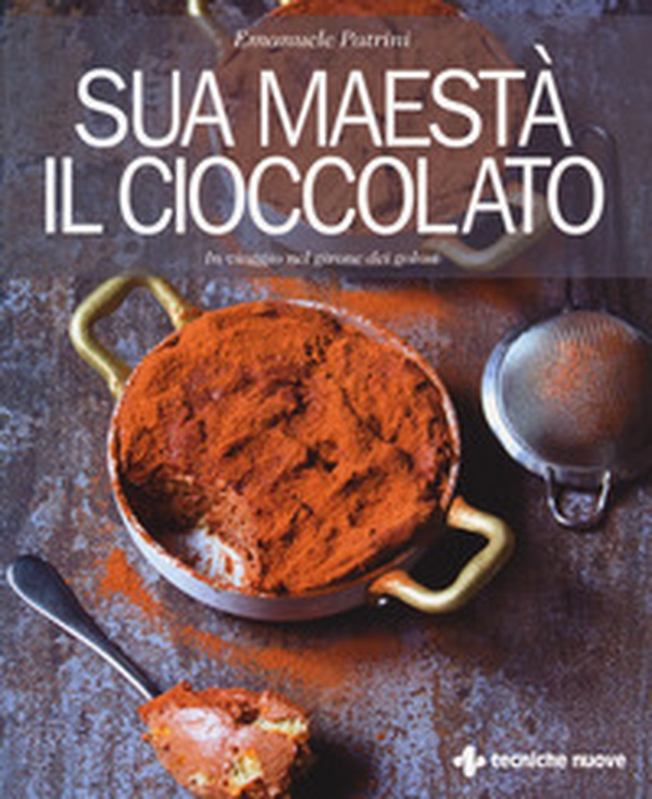 Sua maestà il cioccolato. In viaggio nel girone dei golosi - Librerie.coop Sua maestà il cioccolato. In viaggio nel girone dei golosi - Librerie.coop
