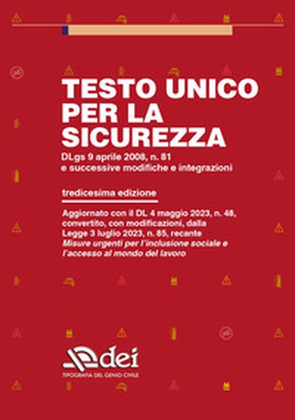 Testo unico per la sicurezza. Dlgs 9 aprile 2008 n. 81 e successive modifiche e integrazioni - Librerie.coop Testo unico per la sicurezza. Dlgs 9 aprile 2008 n. 81 e successive modifiche e integrazioni - Librerie.coop