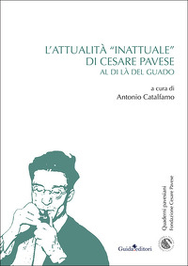 L'attualità «inattuale» di Cesare Pavese. Al di là del guado - Librerie.coop