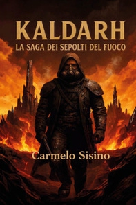Kaldarh. La saga dei sepolti del fuoco - Librerie.coop