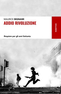 Addio rivoluzione. Requiem per gli anni Settanta - Librerie.coop