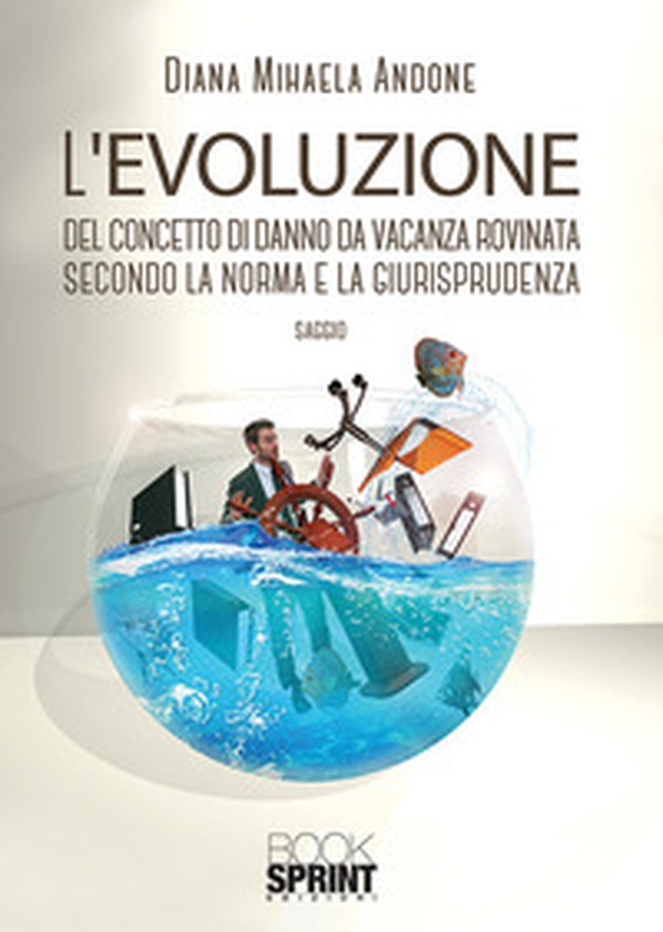 L'evoluzione del concetto di danno da vacanza rovinata secondo la norma e la giurisprudenza - Librerie.coop L'evoluzione del concetto di danno da vacanza rovinata secondo la norma e la giurisprudenza - Librerie.coop