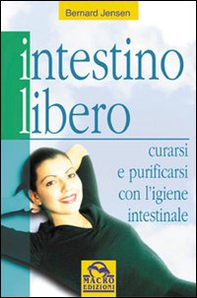Intestino libero. Curarsi e purificarsi con l'igiene intestinale - Librerie.coop Intestino libero. Curarsi e purificarsi con l'igiene intestinale - Librerie.coop