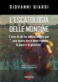 L'escatologia delle mondine. L'inno di chi ha lottato e lotta per «...una nuova terra dove regnino la pace e la giustizia» - Librerie.coop L'escatologia delle mondine. L'inno di chi ha lottato e lotta per «...una nuova terra dove regnino la pace e la giustizia» - Librerie.coop