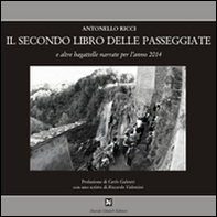 Il secondo libro delle passaggiate e altre bagattelle narrate per l'anno 2014 - Librerie.coop Il secondo libro delle passaggiate e altre bagattelle narrate per l'anno 2014 - Librerie.coop