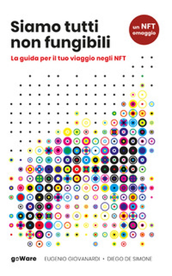 Siamo tutti non fungibili. La guida per il tuo viaggio negli NFT - Librerie.coop Siamo tutti non fungibili. La guida per il tuo viaggio negli NFT - Librerie.coop
