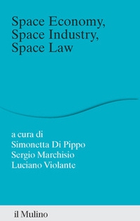 Space economy, space industry, space law. Un rappporto - Librerie.coop