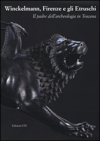 Winckelmann, Firenze e gli Etruschi. Il padre dell'archeologia in Toscana - Librerie.coop