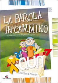 XdiQUA. Si misero in cammino. La Parola in cammino: Preghiera dei ragazzi. Oratorio estivo 2016 - Librerie.coop