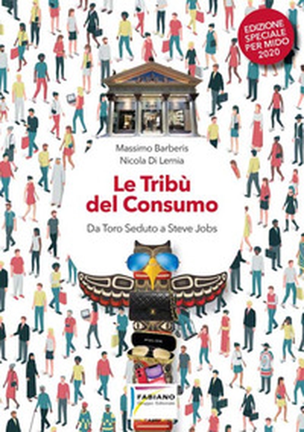 Le tribù del consumo. Da Toro Seduto a Steve Jobs - Librerie.coop Le tribù del consumo. Da Toro Seduto a Steve Jobs - Librerie.coop