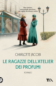 Le ragazze dell'atelier dei profumi - Librerie.coop Le ragazze dell'atelier dei profumi - Librerie.coop