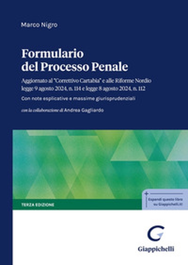 Formulario del processo penale. Aggiornato al «Correttivo Cartabia» e alle Riforme Nordio legge 9 agosto 2024, n. 114 e legge 8 agosto 2024, n. 112 - Librerie.coop Formulario del processo penale. Aggiornato al «Correttivo Cartabia» e alle Riforme Nordio legge 9 agosto 2024, n. 114 e legge 8 agosto 2024, n. 112 - Librerie.coop
