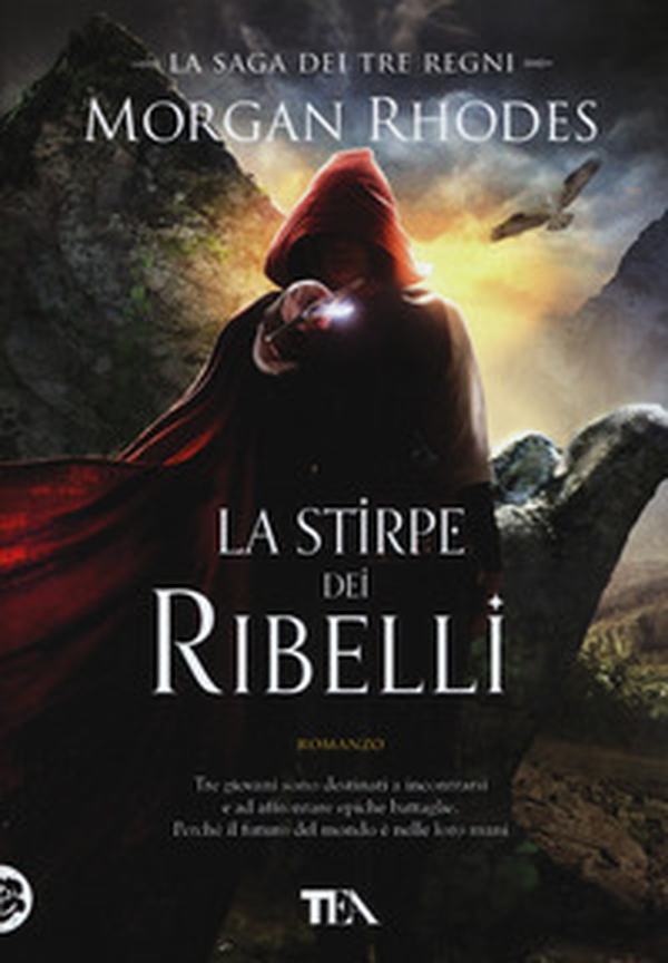 La stirpe dei ribelli. La saga dei tre regni - Librerie.coop La stirpe dei ribelli. La saga dei tre regni - Librerie.coop