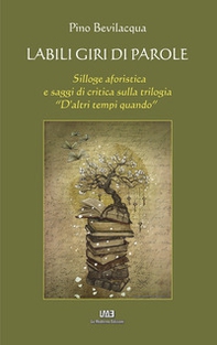 Labili giri di parole. Silloge aforistica e saggi di critica sulla trilogia «D'altri tempi quando» - Librerie.coop Labili giri di parole. Silloge aforistica e saggi di critica sulla trilogia «D'altri tempi quando» - Librerie.coop