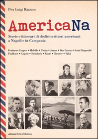 AmericaNa. Storie e itinerari di dodici scrittori americani a Napoli e in Campania - Librerie.coop