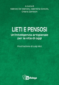 Lieti e pensosi. Un'intelligenza artigianale per la vita di oggi - Librerie.coop