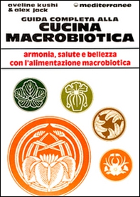 Guida completa alla cucina macrobiotica - Librerie.coop