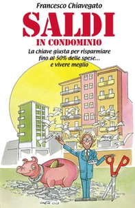 Saldi in condominio. La chiave giusta per risparmiare fino al 50% delle spese e vivere meglio... - Librerie.coop