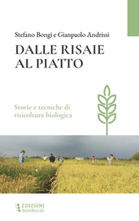 Dalle risaie al piatto. Storie e tecniche di risicoltura biologica - Librerie.coop