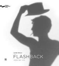 Luigi Billi. Flashback. Opere 1992-2015 - Librerie.coop