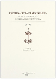 Premio «città di Monselice» per la traduzione letteraria e scientifica vol. 36-37 - Librerie.coop Premio «città di Monselice» per la traduzione letteraria e scientifica vol. 36-37 - Librerie.coop