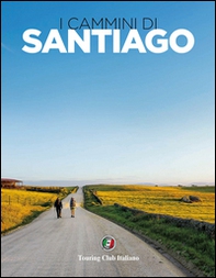 I cammini di Santiago - Librerie.coop