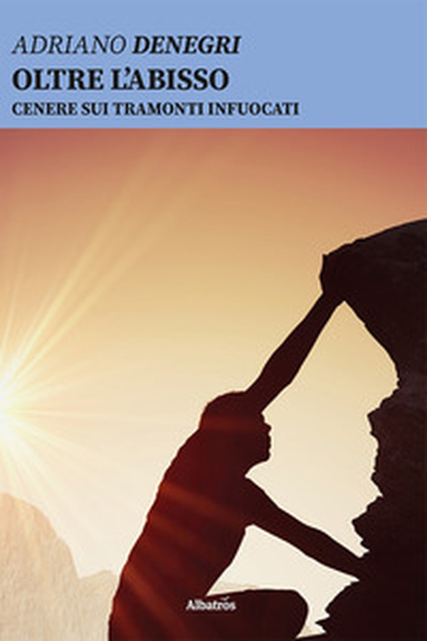 Oltre l'abisso. Cenere sui tramonti infuocati - Librerie.coop Oltre l'abisso. Cenere sui tramonti infuocati - Librerie.coop