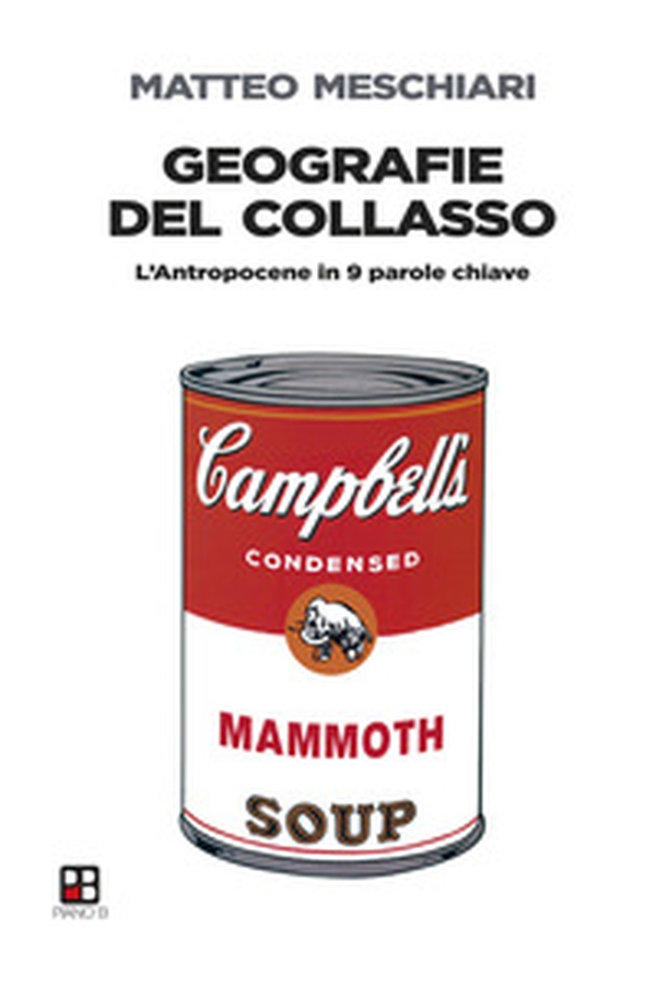 Geografie del collasso. L'Antropocene in 9 parole chiave - Librerie.coop Geografie del collasso. L'Antropocene in 9 parole chiave - Librerie.coop