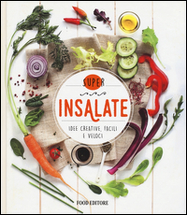 Insalate. Idee creative, facili e veloci - Librerie.coop Insalate. Idee creative, facili e veloci - Librerie.coop