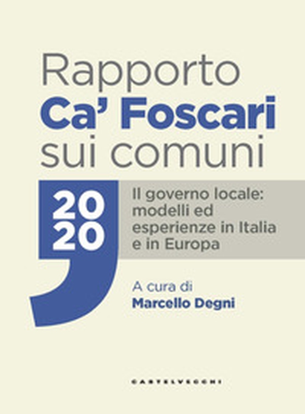 Rapporto Ca' Foscari sui comuni 2020. Il governo locale: modelli ed esperienze in Italia e in Europa - Librerie.coop Rapporto Ca' Foscari sui comuni 2020. Il governo locale: modelli ed esperienze in Italia e in Europa - Librerie.coop