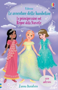 Le principessine nel Regno delle Nuvole. Le avventure delle bamboline. Con adesivi - Librerie.coop