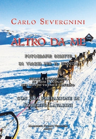 Altro da me. Fotografie scritte di viaggi per il mondo. Storie e impressioni su paesi e luoghi nel mondo vicino e lontano - Librerie.coop
