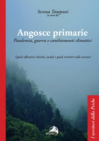 Angosce primarie. Pandemia, guerra e cambiamenti climatici. Quali riflessioni cliniche, sociali e quali riverberi sulla tecnica? - Librerie.coop Angosce primarie. Pandemia, guerra e cambiamenti climatici. Quali riflessioni cliniche, sociali e quali riverberi sulla tecnica? - Librerie.coop
