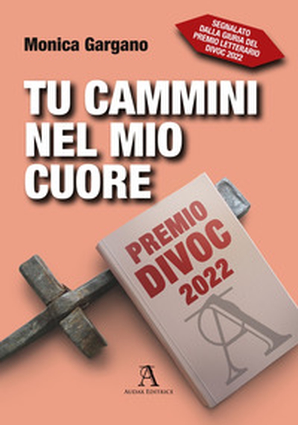 Tu cammini nel mio cuore - Librerie.coop Tu cammini nel mio cuore - Librerie.coop