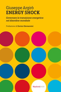Energy shock. Governare la transizione energetica nel disordine mondiale - Librerie.coop