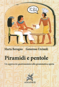 Piramidi e pentole. Un approccio gastronomico alla grammatica egizia - Librerie.coop