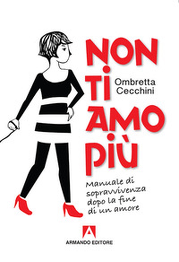 Non ti amo più. Manuale di sopravvivenza dopo la fine di un amore - Librerie.coop Non ti amo più. Manuale di sopravvivenza dopo la fine di un amore - Librerie.coop