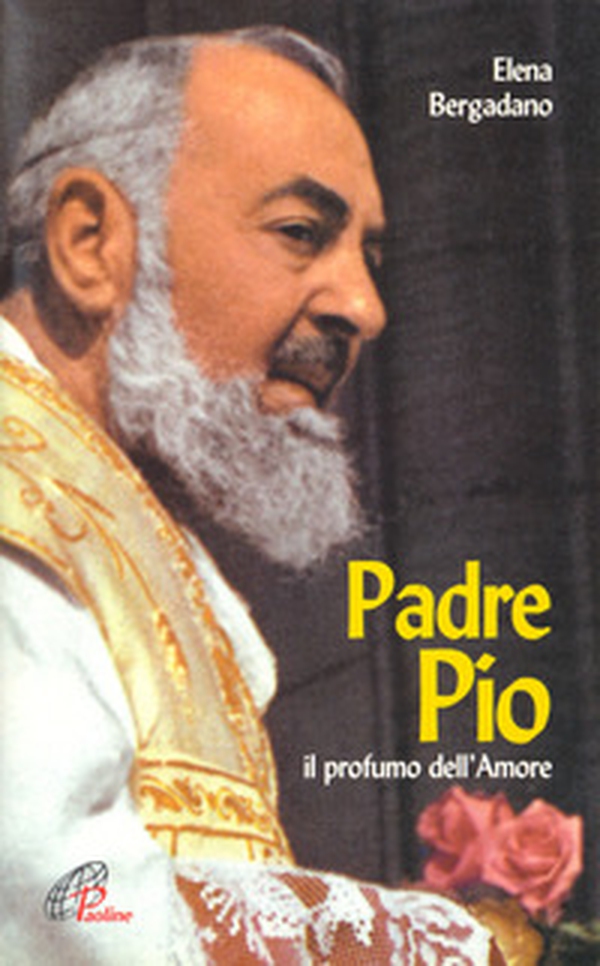Padre Pio. Il profumo dell'amore - Librerie.coop Padre Pio. Il profumo dell'amore - Librerie.coop