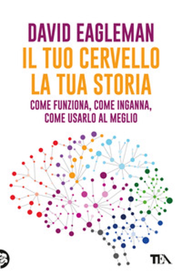 Il tuo cervello, la tua storia - Librerie.coop Il tuo cervello, la tua storia - Librerie.coop