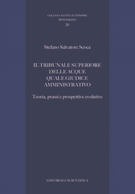 Il tribunale superiore delle acque quale giudice amministrativo. Teoria, prassi e prospettive evolutive - Librerie.coop