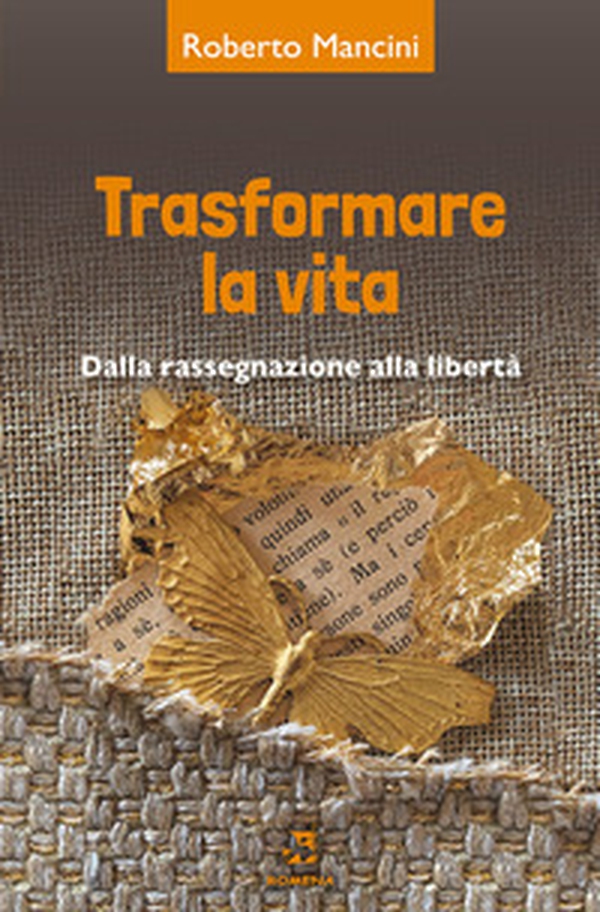 Trasformare la vita. Dalla rassegnazione alla libertà - Librerie.coop Trasformare la vita. Dalla rassegnazione alla libertà - Librerie.coop