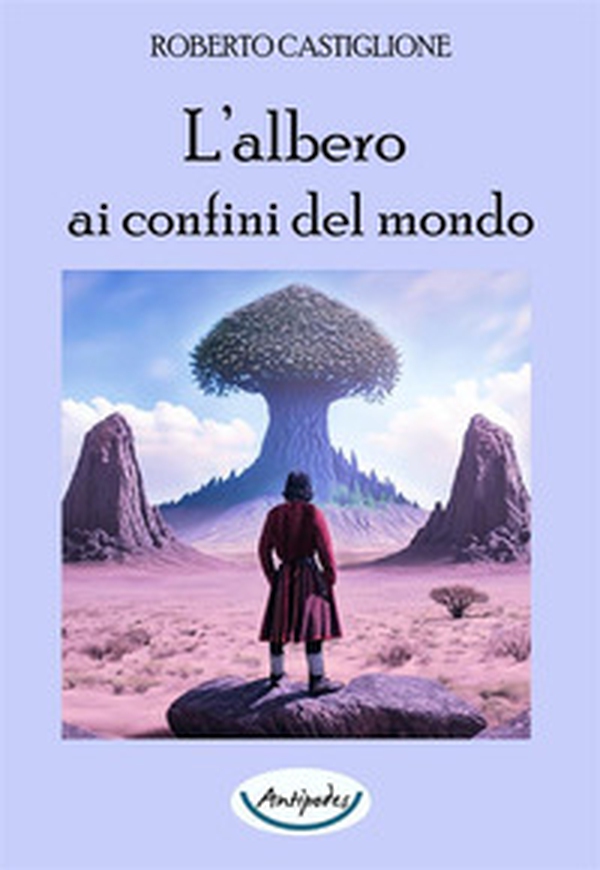 L'albero ai confini del mondo - Librerie.coop L'albero ai confini del mondo - Librerie.coop