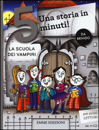 La scuola dei vampiri. Una storia in 5 minuti! - Librerie.coop La scuola dei vampiri. Una storia in 5 minuti! - Librerie.coop